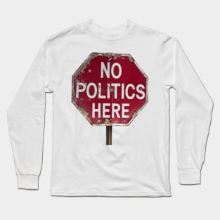 No Politics Here Long Sleeve T-Shirt